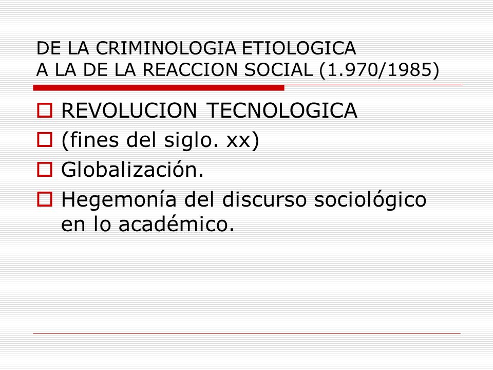 DE LA CRIMINOLOGIA ETIOLOGICA A LA DE LA REACCION SOCIAL (1.970/1985)