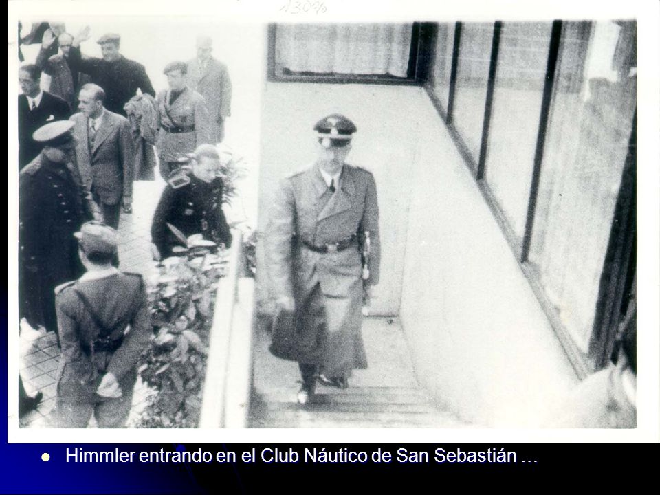 Himmler entrando en el Club Náutico de San Sebastián …