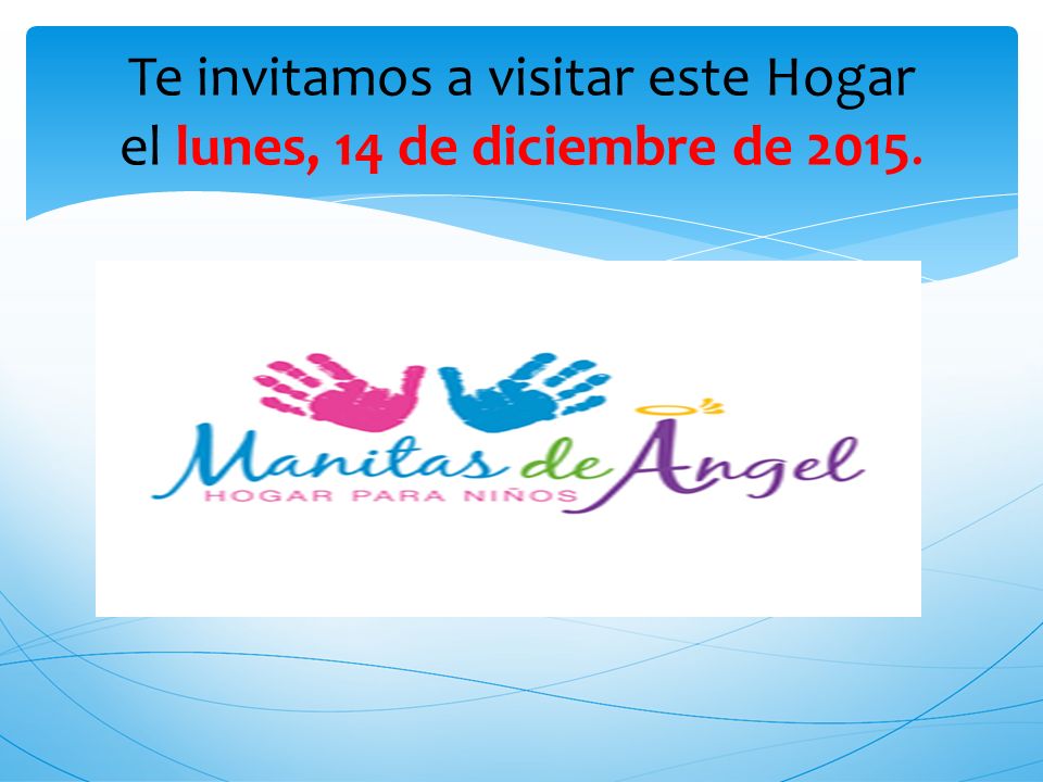Te invitamos a visitar este Hogar el lunes, 14 de diciembre de 2015.