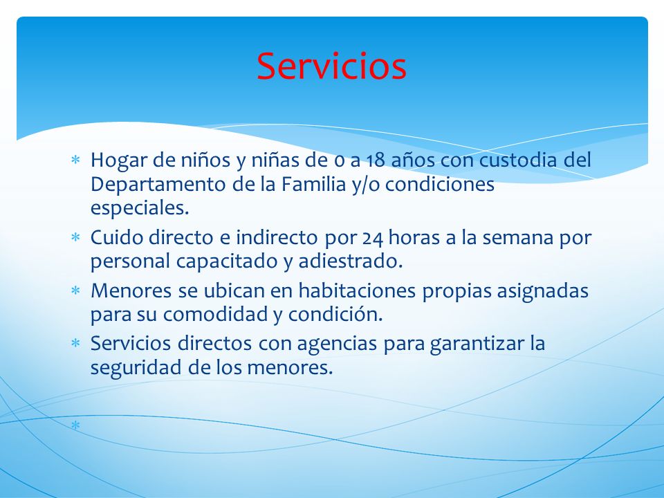 Servicios Hogar de niños y niñas de 0 a 18 años con custodia del Departamento de la Familia y/o condiciones especiales.