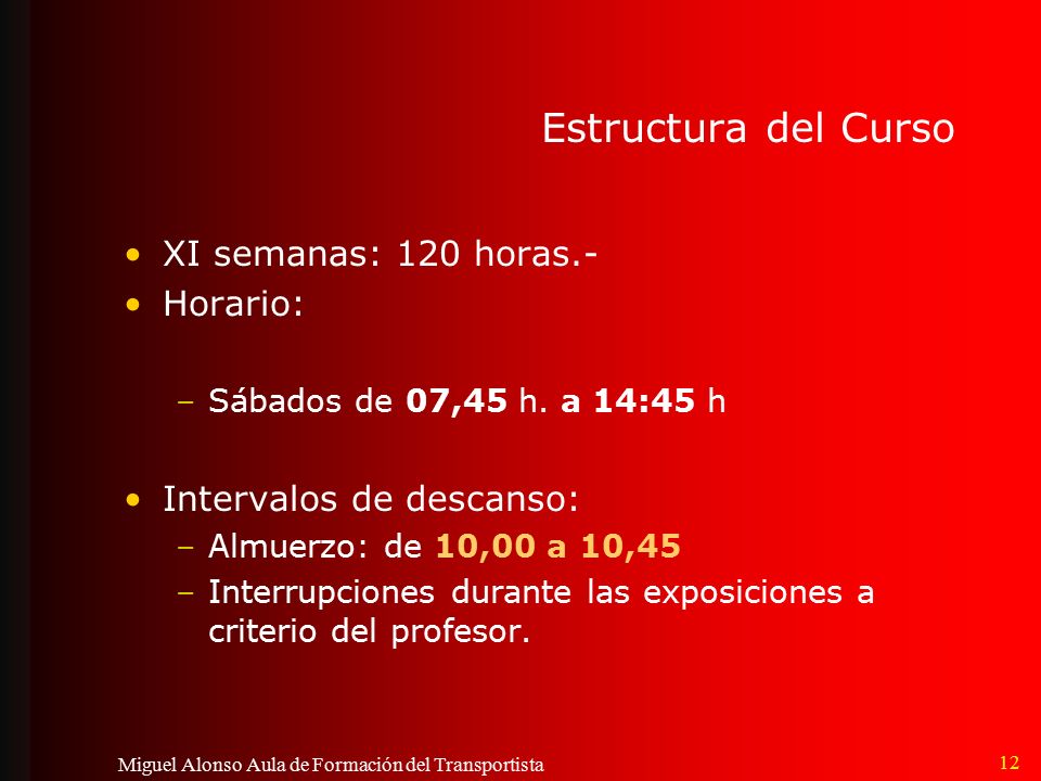 Estructura del Curso XI semanas: 120 horas.- Horario: