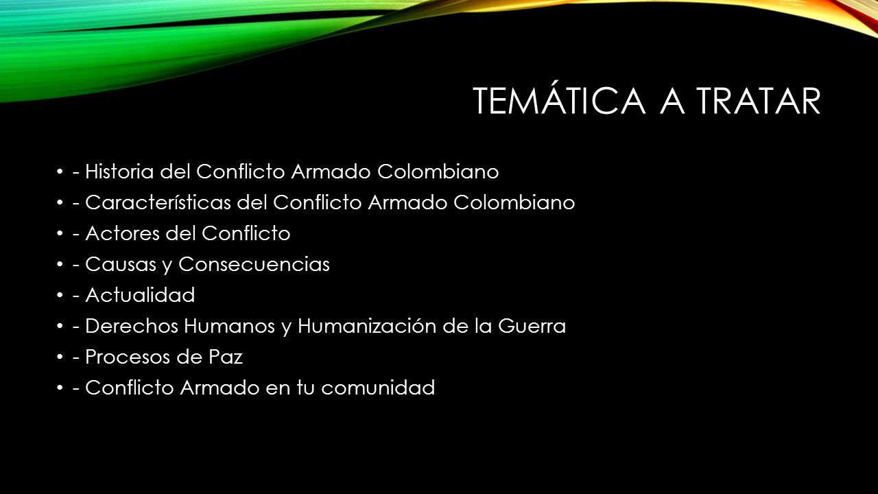 Temática a Tratar - Historia del Conflicto Armado Colombiano