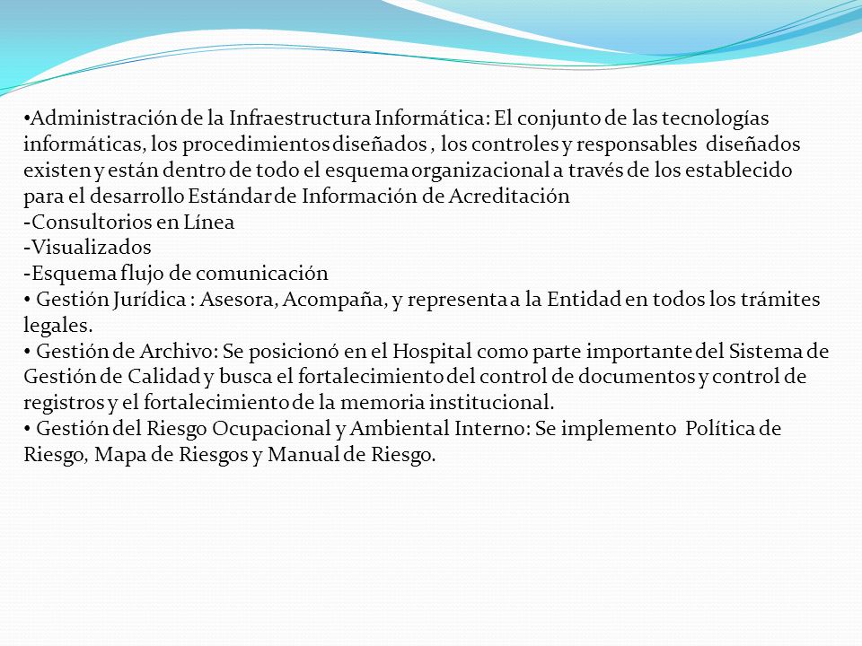 Administración de la Infraestructura Informática: El conjunto de las tecnologías informáticas, los procedimientos diseñados , los controles y responsables diseñados existen y están dentro de todo el esquema organizacional a través de los establecido para el desarrollo Estándar de Información de Acreditación