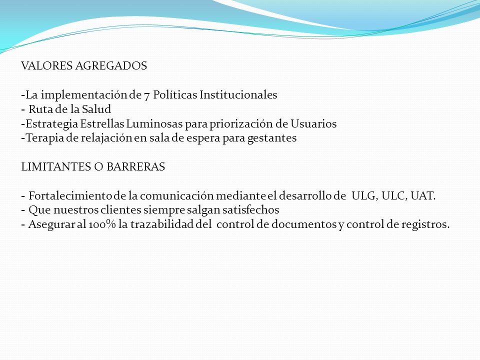 VALORES AGREGADOS La implementación de 7 Políticas Institucionales. Ruta de la Salud. Estrategia Estrellas Luminosas para priorización de Usuarios.