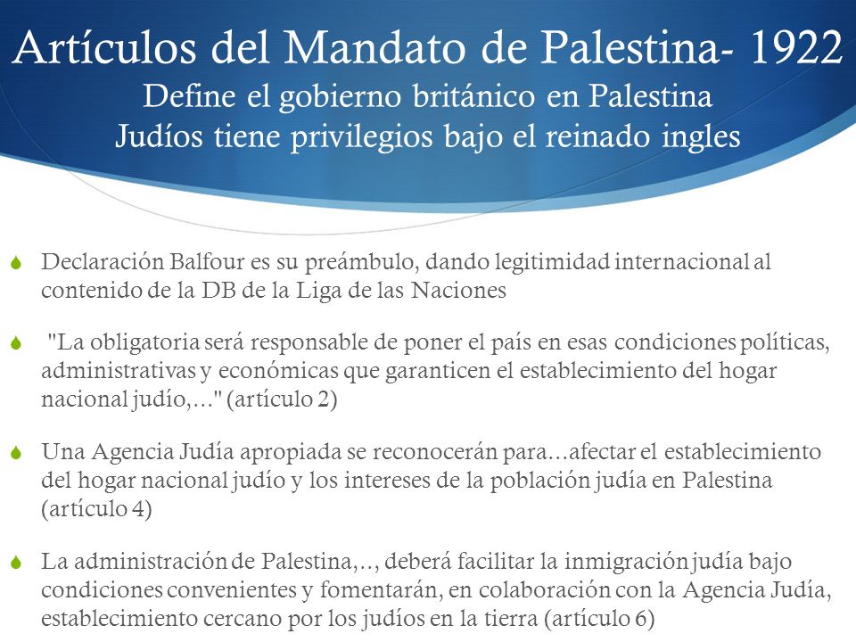 Artículos del Mandato de Palestina Define el gobierno británico en Palestina Judíos tiene privilegios bajo el reinado ingles