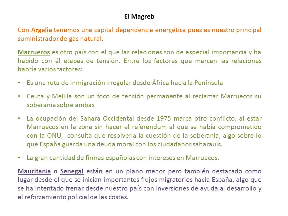 El Magreb Con Argelia tenemos una capital dependencia energética pues es nuestro principal suministrador de gas natural.