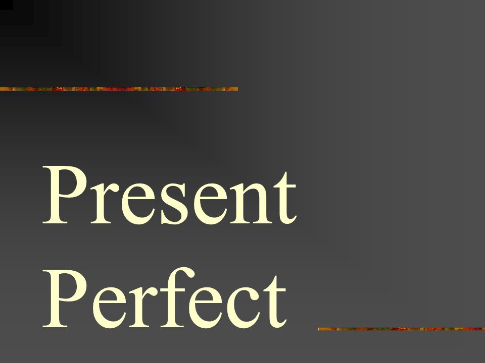 Present Perfect