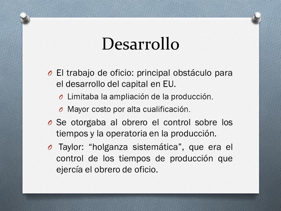 Desarrollo El trabajo de oficio: principal obstáculo para el desarrollo del capital en EU. Limitaba la ampliación de la producción.