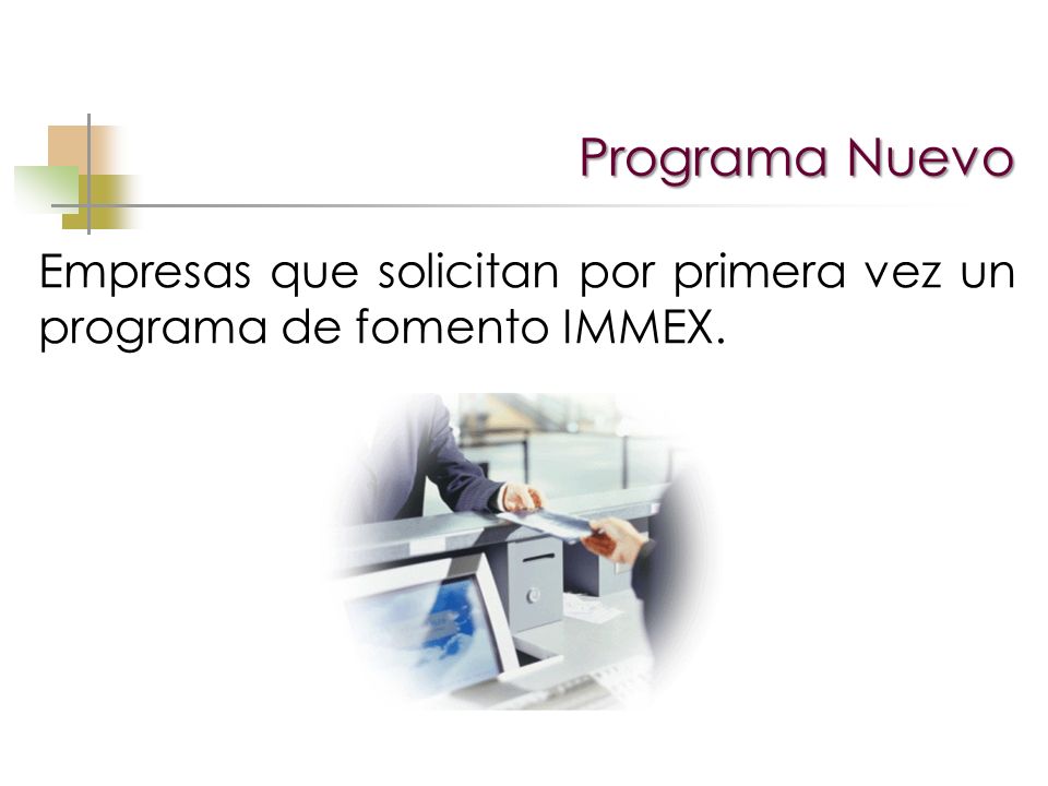 Programa Nuevo Empresas que solicitan por primera vez un programa de fomento IMMEX.
