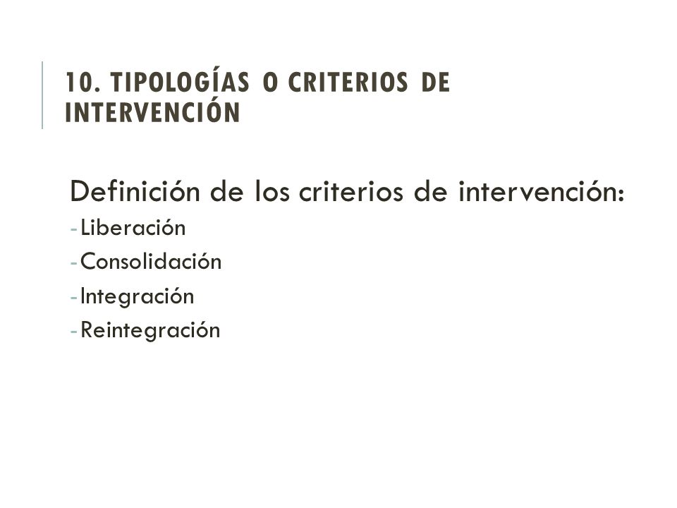 10. Tipologías o criterios de intervención