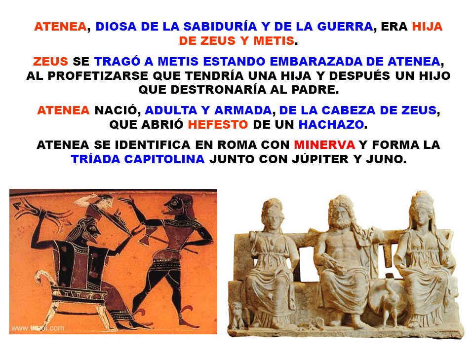 ATENEA, DIOSA DE LA SABIDURÍA Y DE LA GUERRA, ERA HIJA DE ZEUS Y METIS.
