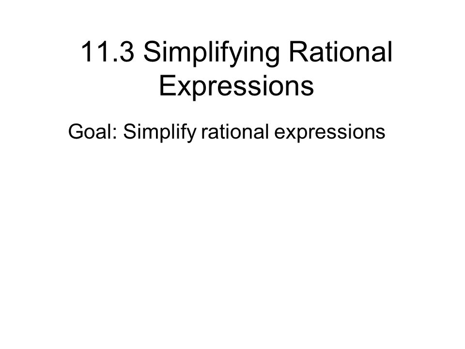 11.3 Simplifying Rational Expressions
