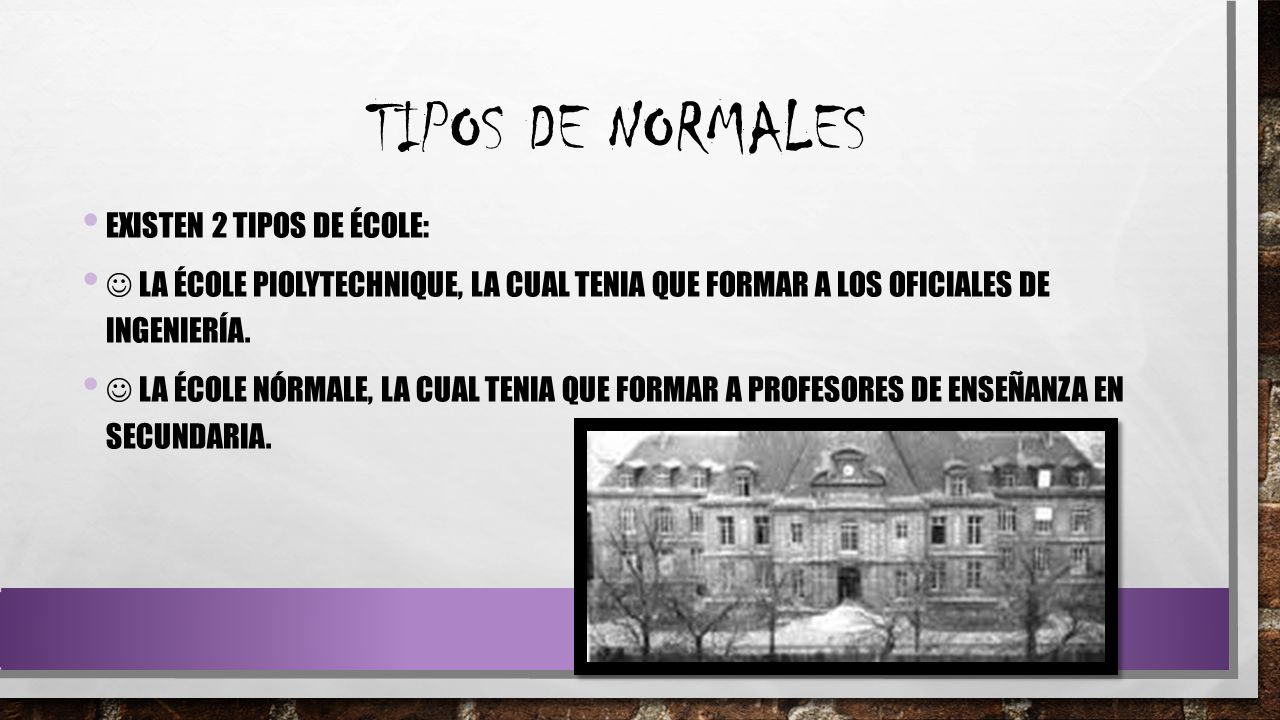 Tipos de normales Existen 2 tipos de école: