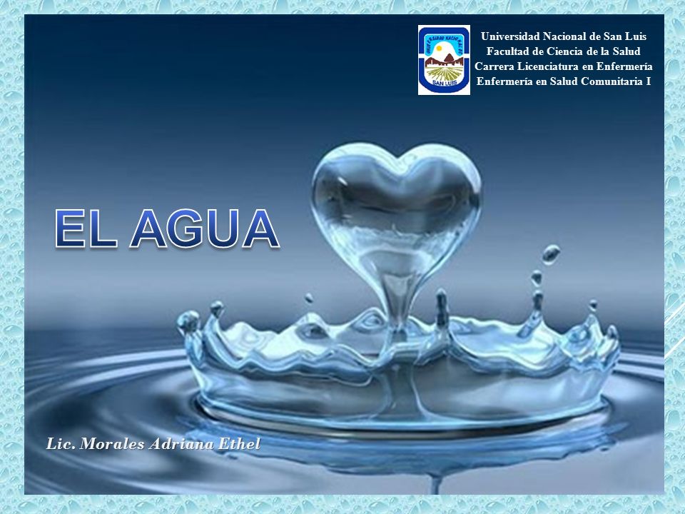 EL AGUA Lic. Morales Adriana Ethel Universidad Nacional de San Luis
