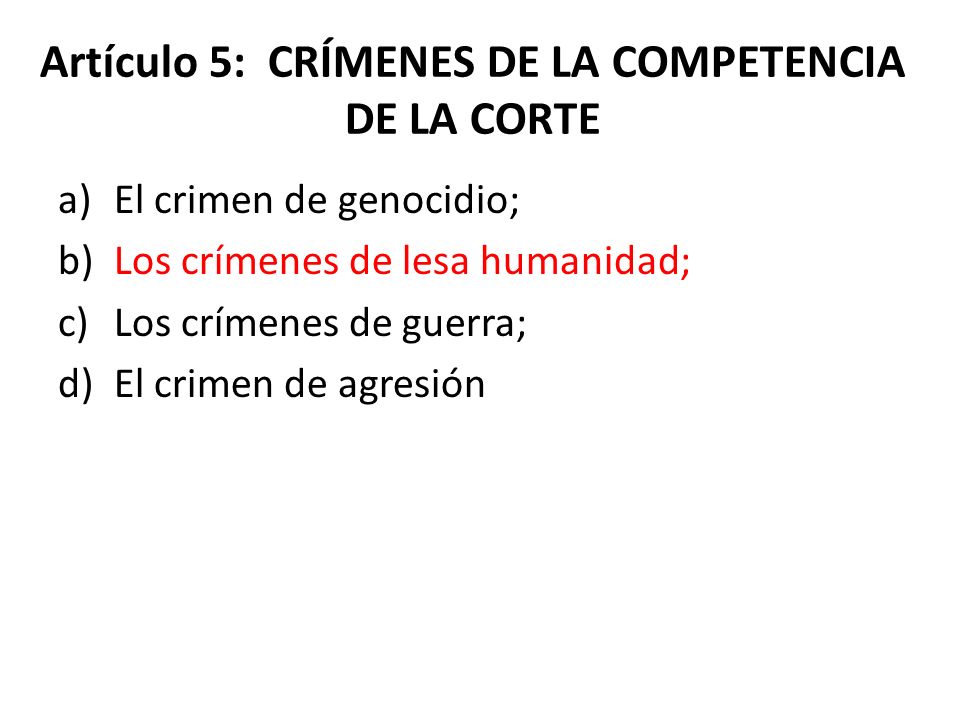 Artículo 5: CRÍMENES DE LA COMPETENCIA DE LA CORTE