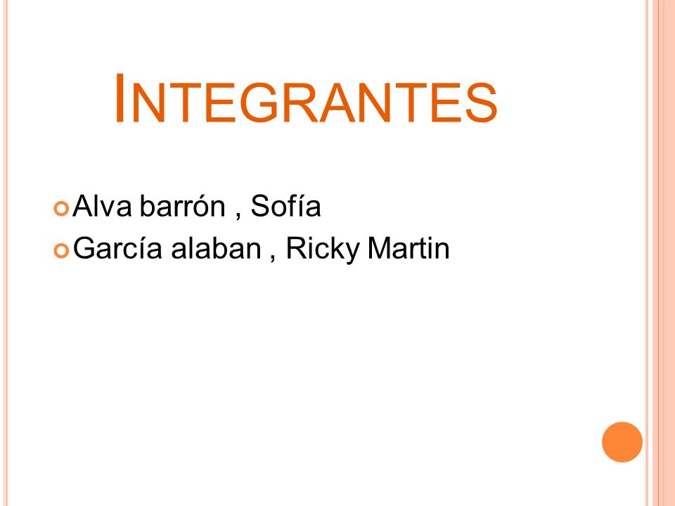 Integrantes Alva barrón , Sofía García alaban , Ricky Martin