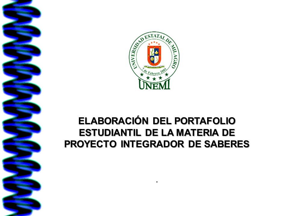 ELABORACIÓN DEL PORTAFOLIO ESTUDIANTIL DE LA MATERIA DE PROYECTO INTEGRADOR DE SABERES