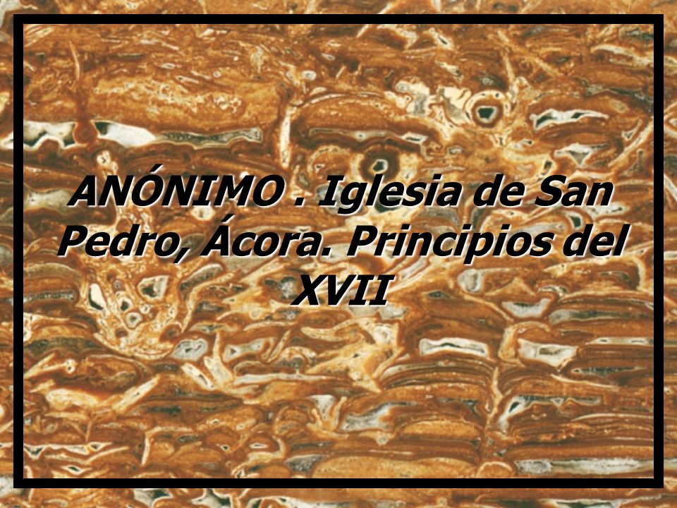 ANÓNIMO . Iglesia de San Pedro, Ácora. Principios del XVII