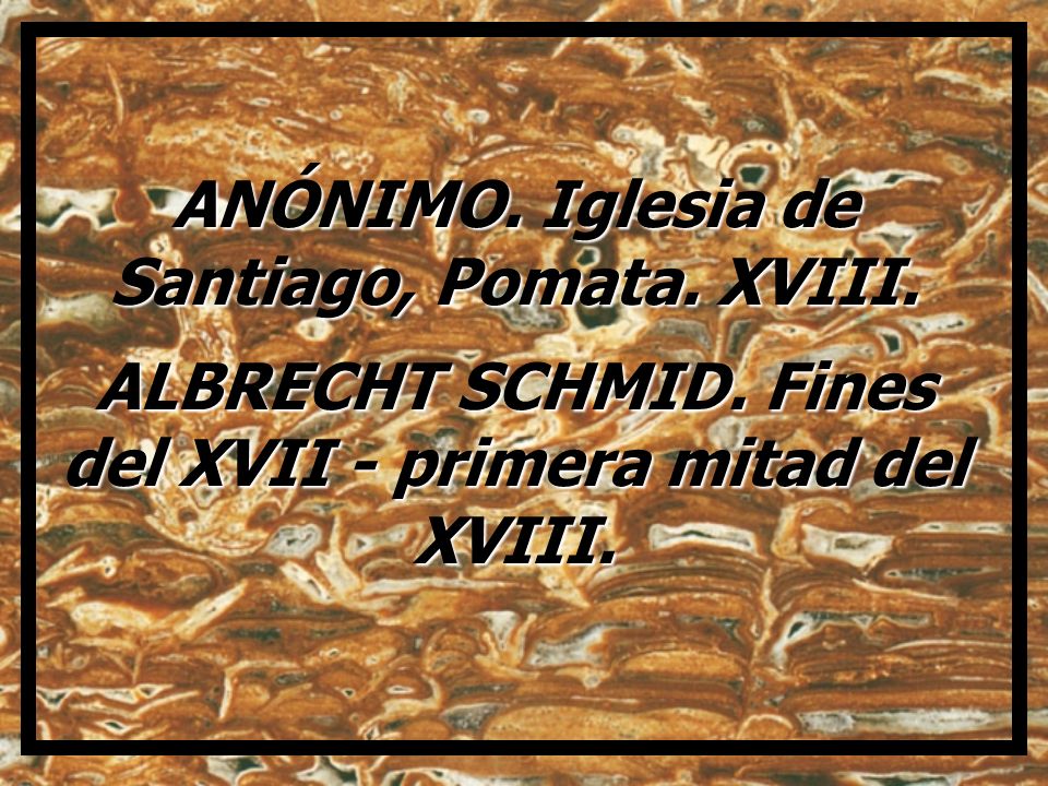 ANÓNIMO. Iglesia de Santiago, Pomata. XVIII. ALBRECHT SCHMID
