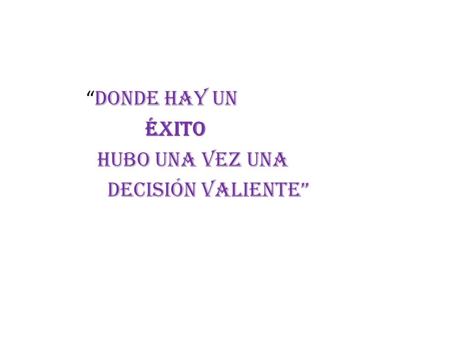 Donde hay un éxito hubo una vez una decisión valiente