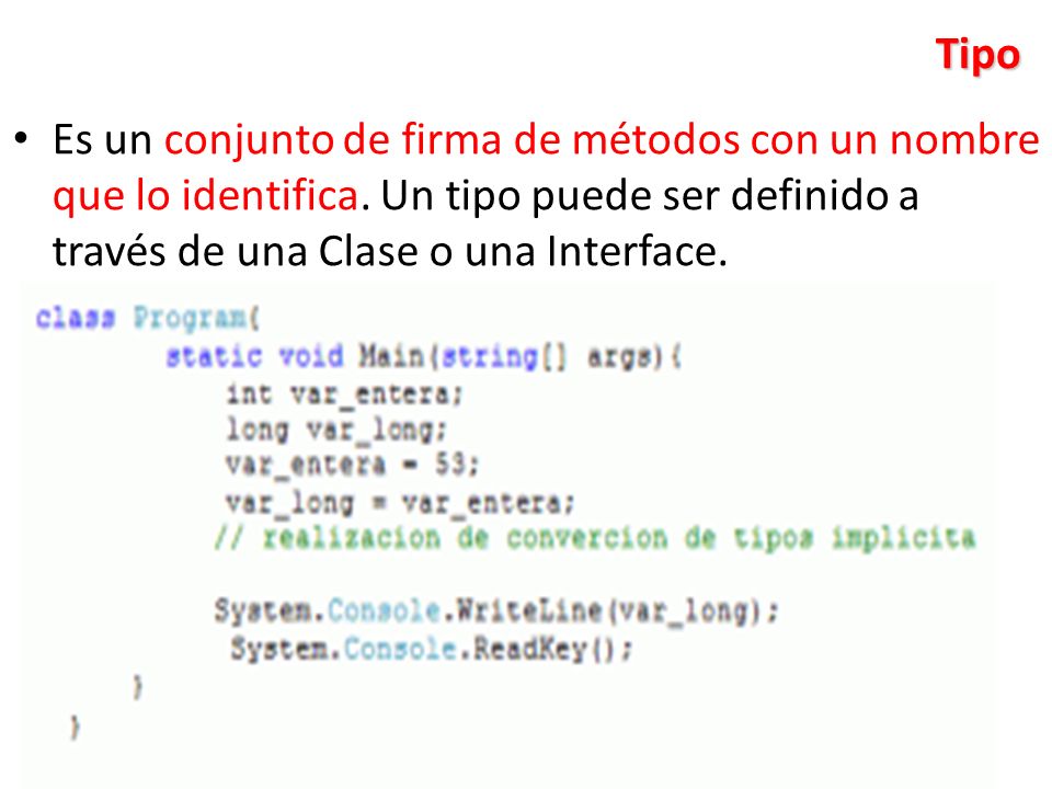 Tipo Es un conjunto de firma de métodos con un nombre que lo identifica.