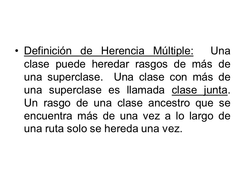 Definición de Herencia Múltiple: Una clase puede heredar rasgos de más de una superclase.