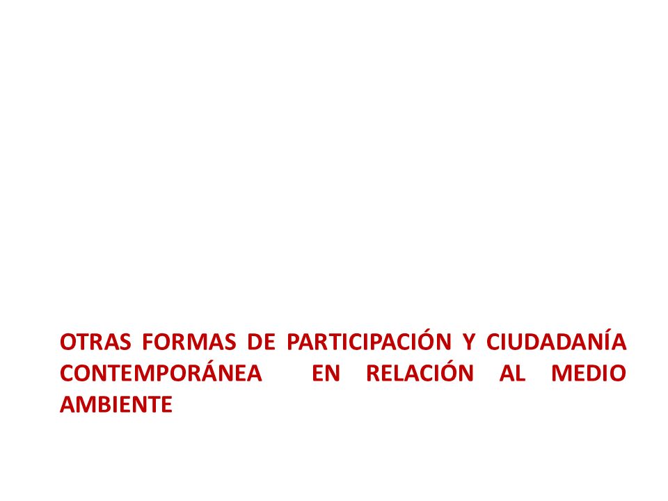 Otras formas de participación y CIUDADANÍA contemporánea en relación al medio ambiente