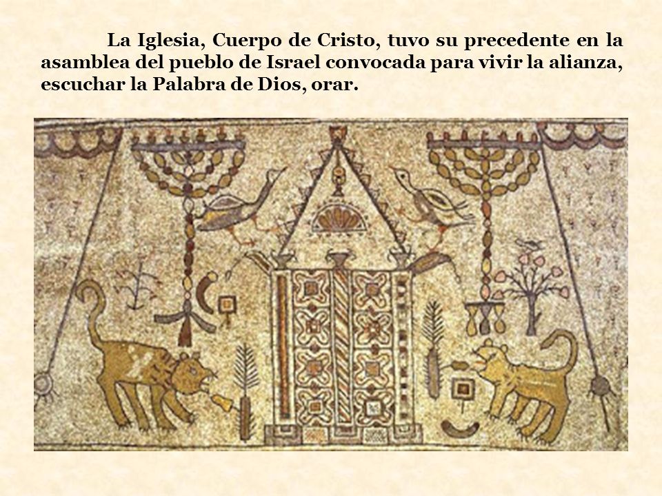 La Iglesia, Cuerpo de Cristo, tuvo su precedente en la asamblea del pueblo de Israel convocada para vivir la alianza, escuchar la Palabra de Dios, orar.