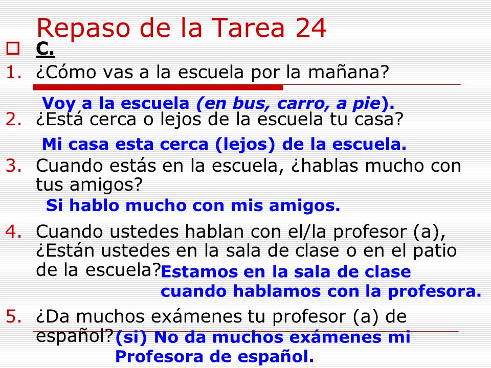 Repaso de la Tarea 24 C. ¿Cómo vas a la escuela por la mañana