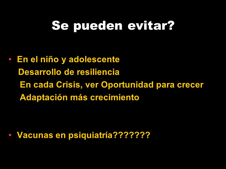 Se pueden evitar En el niño y adolescente Desarrollo de resiliencia