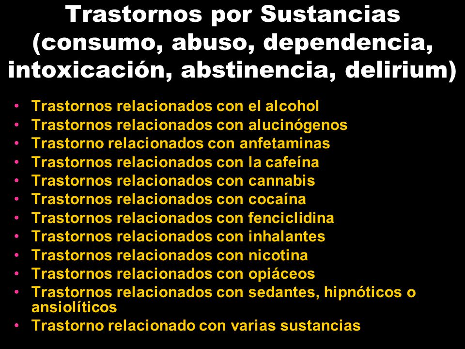 Trastornos por Sustancias (consumo, abuso, dependencia, intoxicación, abstinencia, delirium)