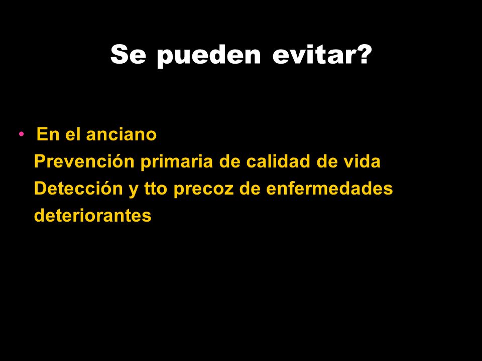 Se pueden evitar En el anciano Prevención primaria de calidad de vida