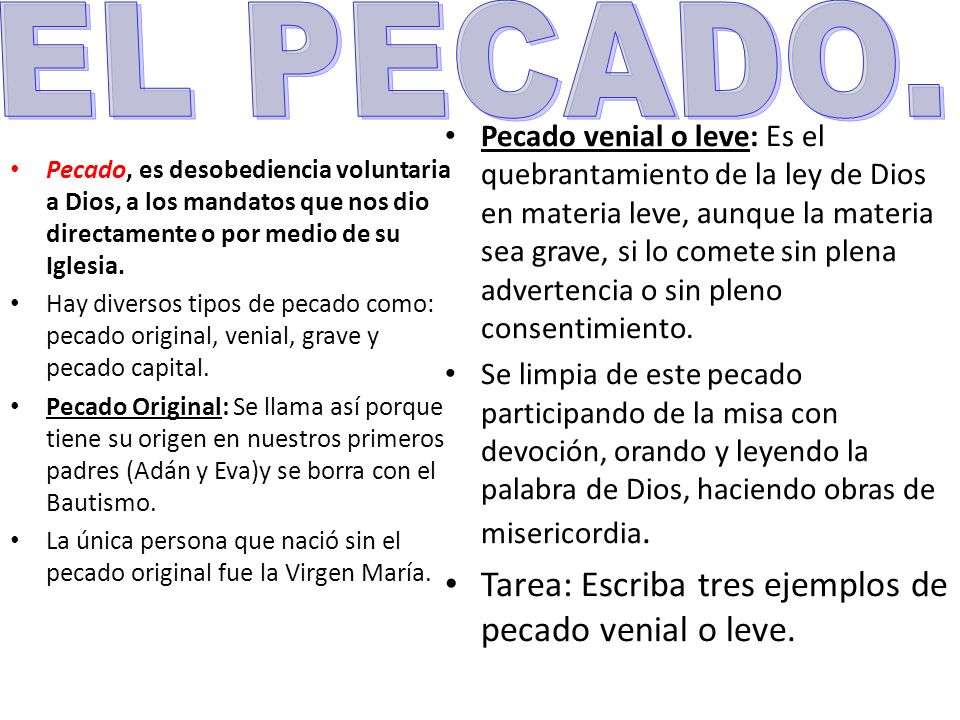 EL PECADO. Tarea: Escriba tres ejemplos de pecado venial o leve.