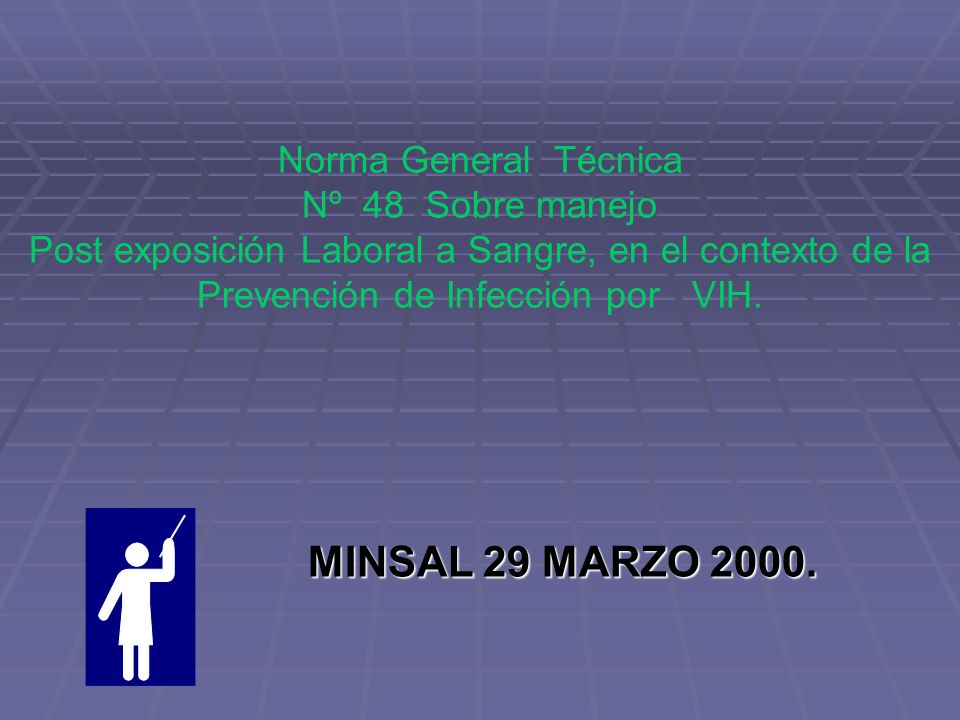 Norma General Técnica Nº 48 Sobre manejo Post exposición Laboral a Sangre, en el contexto de la Prevención de Infección por VIH.