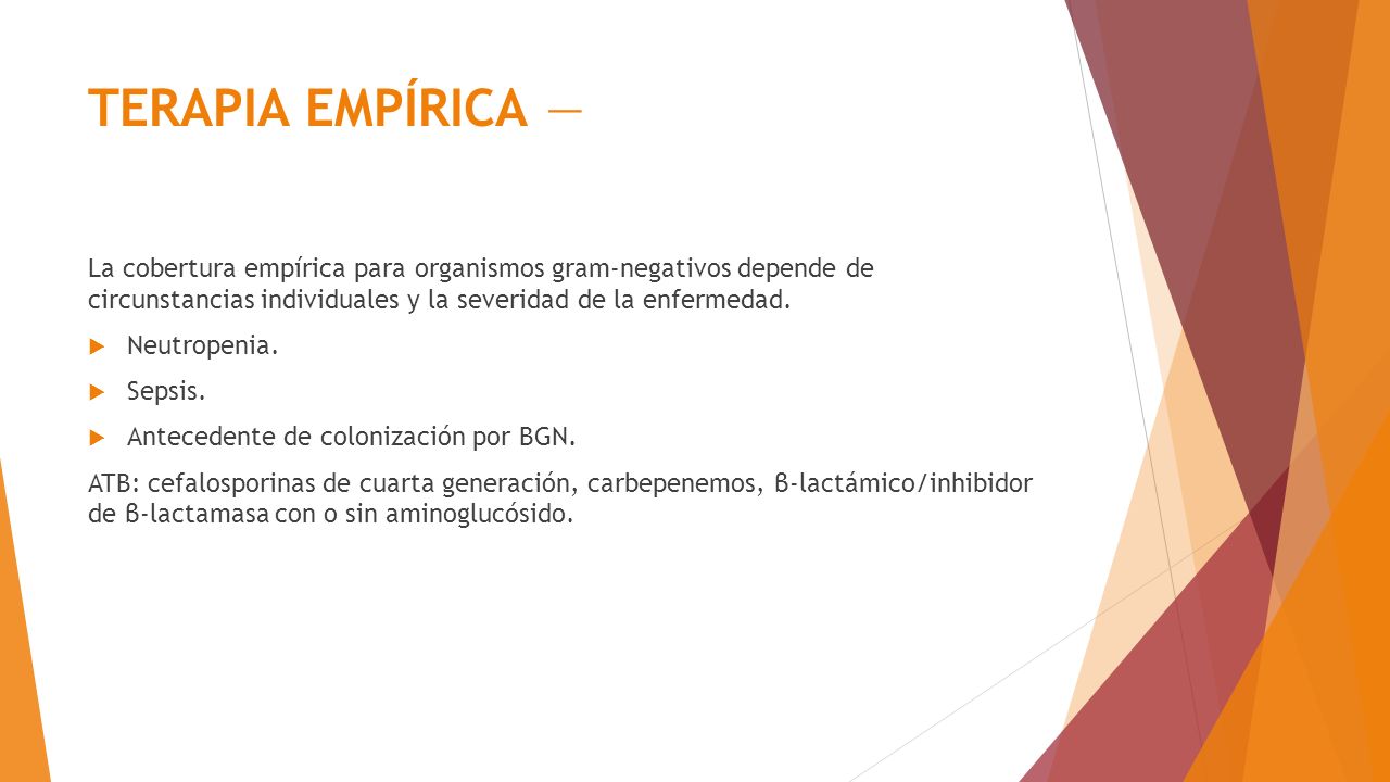 TERAPIA EMPÍRICA — La cobertura empírica para organismos gram-negativos depende de circunstancias individuales y la severidad de la enfermedad.