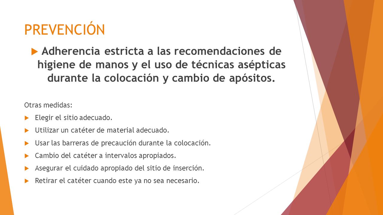 PREVENCIÓN Adherencia estricta a las recomendaciones de higiene de manos y el uso de técnicas asépticas durante la colocación y cambio de apósitos.