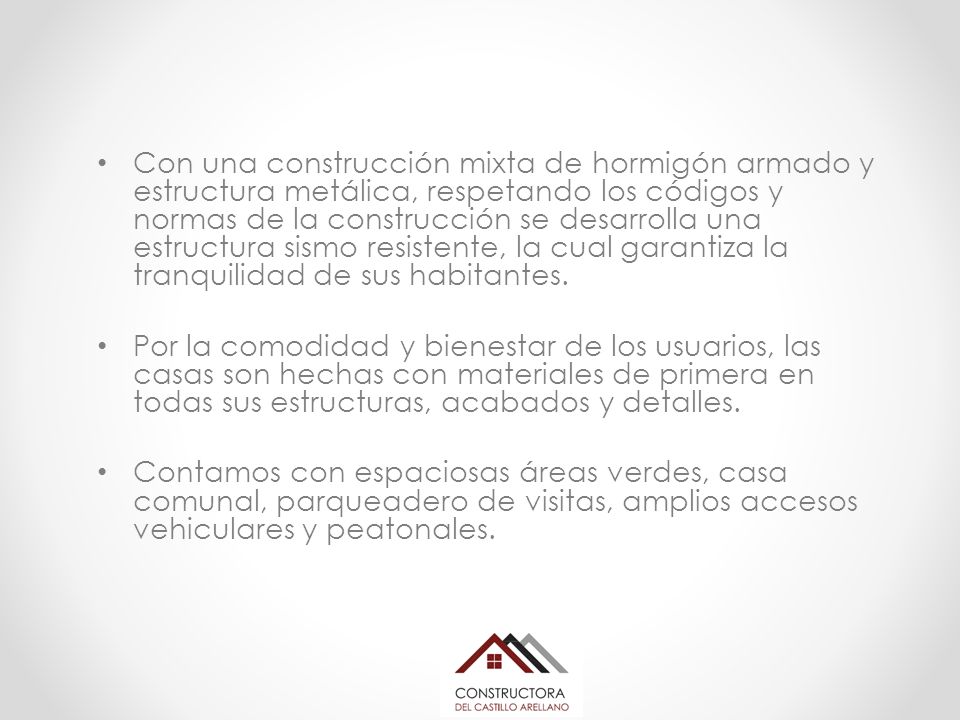 Con una construcción mixta de hormigón armado y estructura metálica, respetando los códigos y normas de la construcción se desarrolla una estructura sismo resistente, la cual garantiza la tranquilidad de sus habitantes.