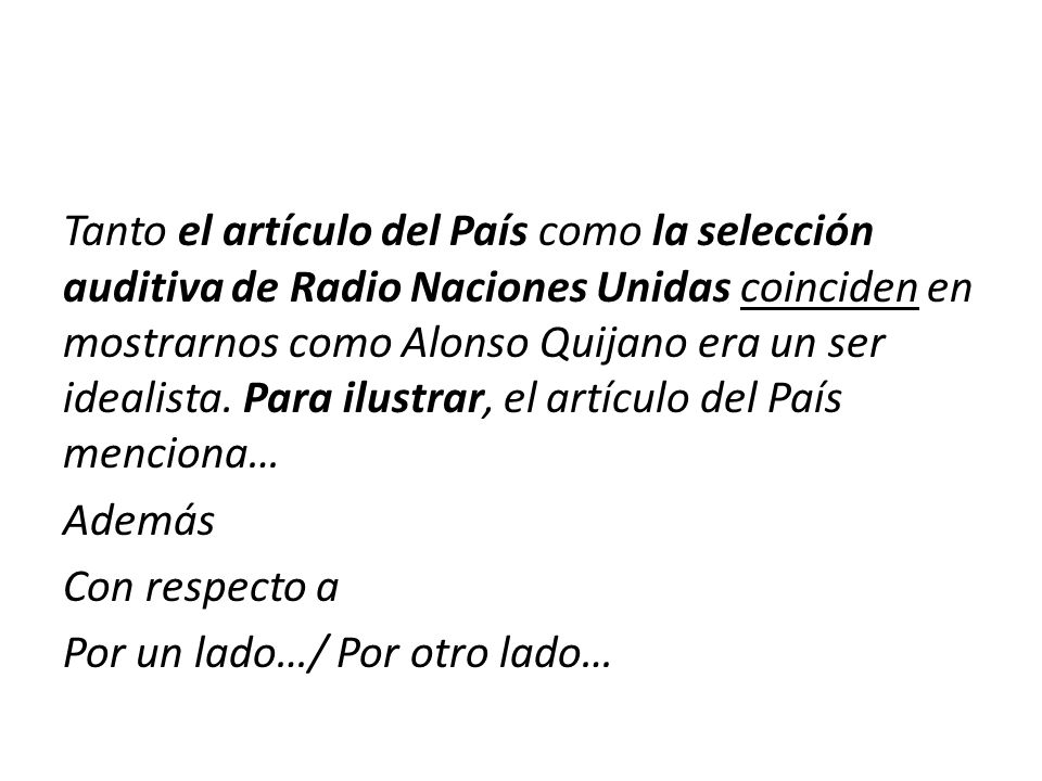 Tanto el artículo del País como la selección auditiva de Radio Naciones Unidas coinciden en mostrarnos como Alonso Quijano era un ser idealista.