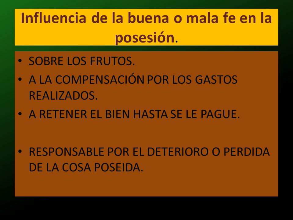 Influencia de la buena o mala fe en la posesión.