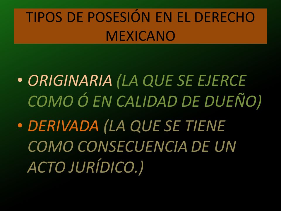 TIPOS DE POSESIÓN EN EL DERECHO MEXICANO