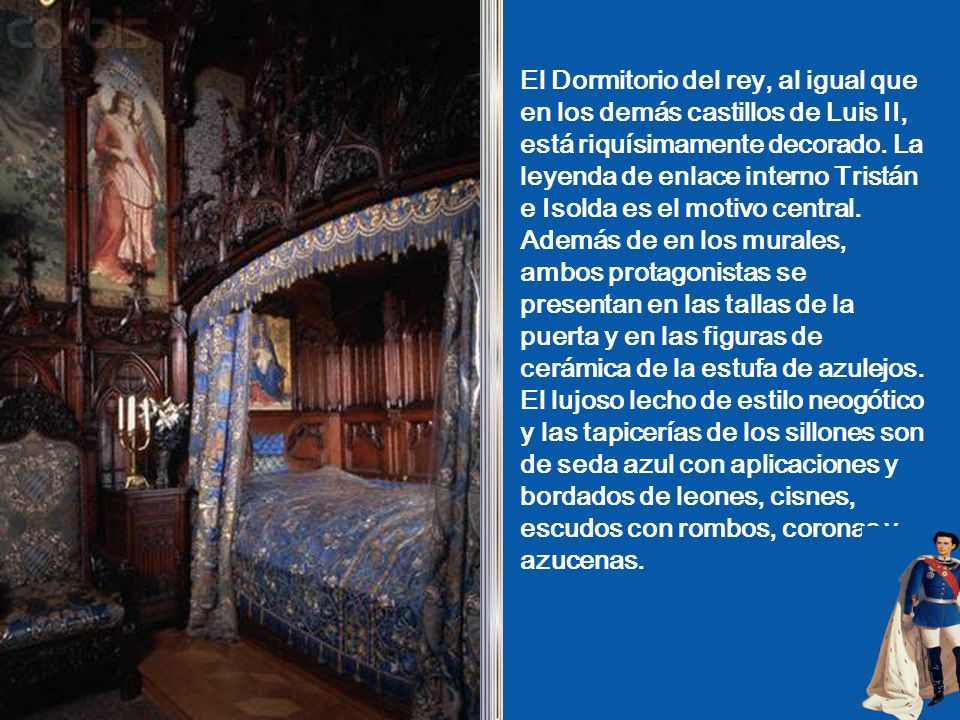 El Dormitorio del rey, al igual que en los demás castillos de Luis II, está riquísimamente decorado.
