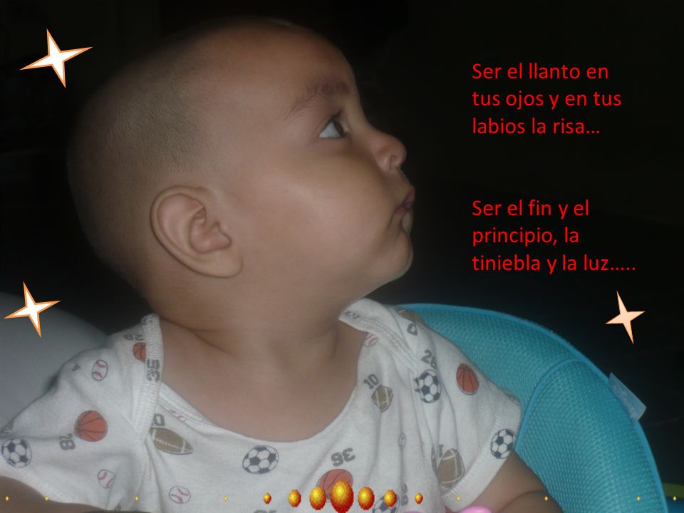 Ser el llanto en tus ojos y en tus labios la risa…