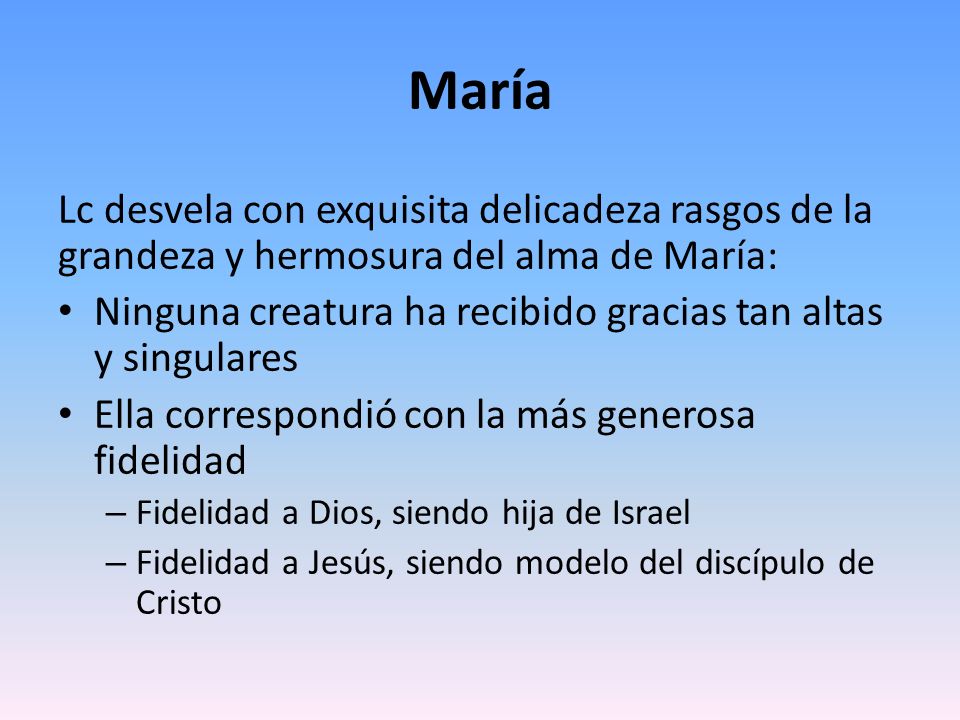 María Lc desvela con exquisita delicadeza rasgos de la grandeza y hermosura del alma de María: