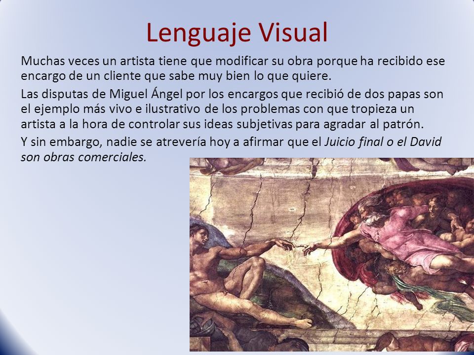 Lenguaje Visual Muchas veces un artista tiene que modificar su obra porque ha recibido ese encargo de un cliente que sabe muy bien lo que quiere.