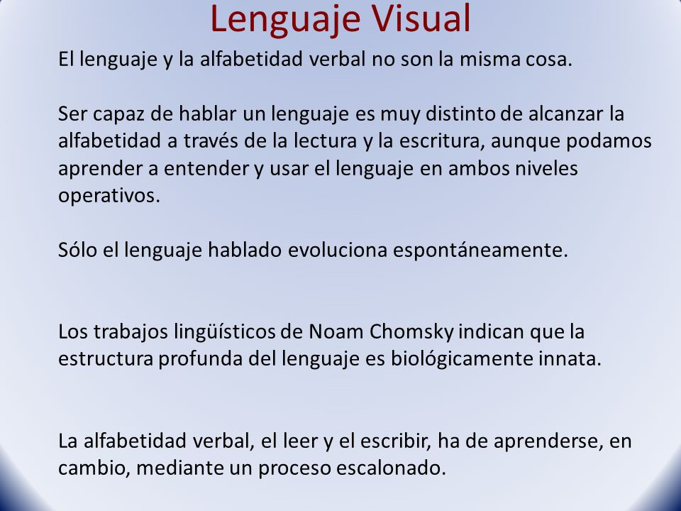 Lenguaje Visual El lenguaje y la alfabetidad verbal no son la misma cosa.