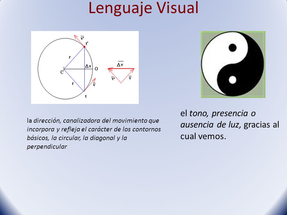Lenguaje Visual el tono, presencia o ausencia de luz, gracias al cual vemos.