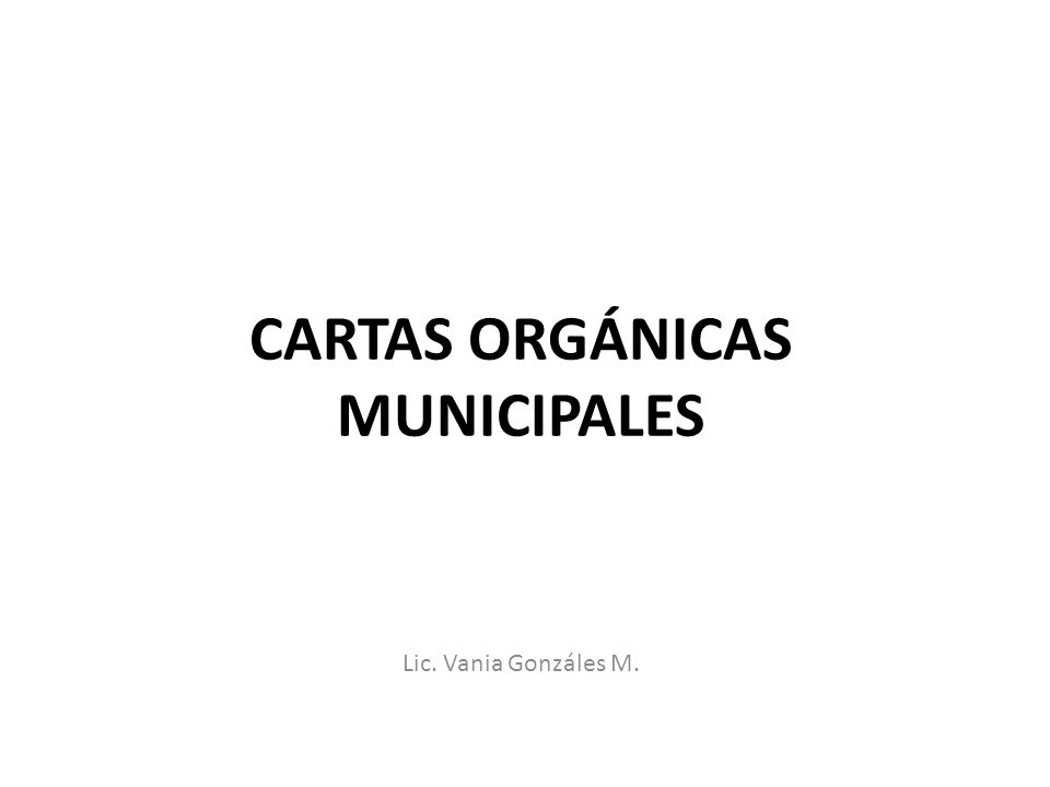 CARTAS ORGÁNICAS MUNICIPALES