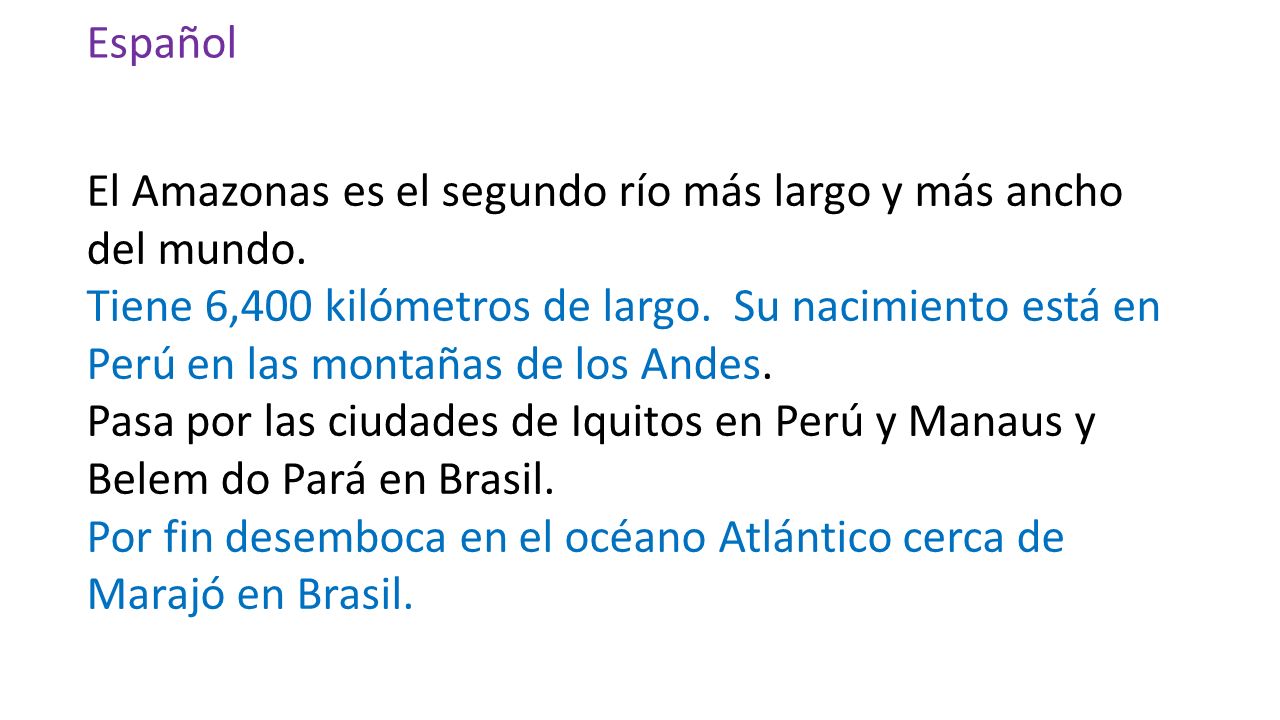 Español El Amazonas es el segundo río más largo y más ancho del mundo.