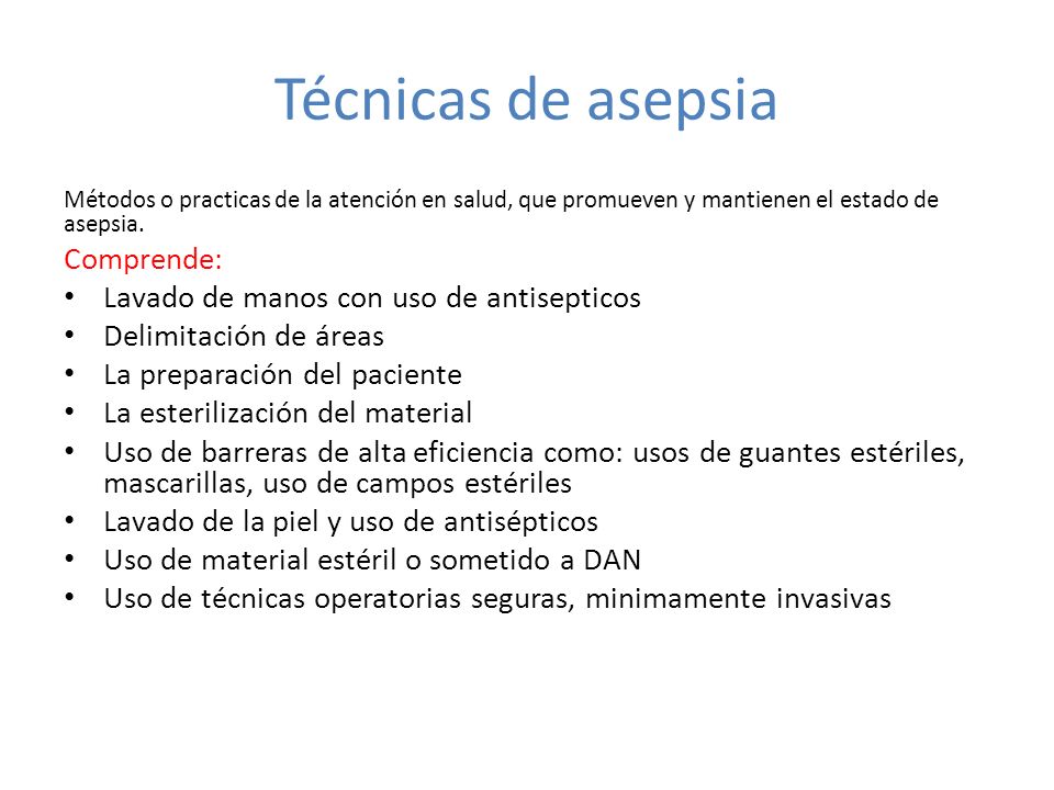 Técnicas de asepsia Comprende: Lavado de manos con uso de antisepticos