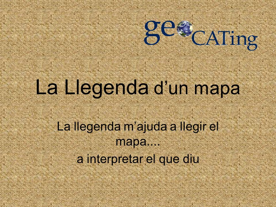La llegenda m’ajuda a llegir el mapa.... a interpretar el que diu